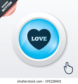 Heart sign icon. Love symbol. Blue shiny button. Modern UI website button with hand cursor pointer. Vector