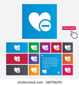 Heart sign icon. Remove lover symbol. Not love. Minus. Metro style buttons. Modern interface website buttons with hand cursor pointer. Vector