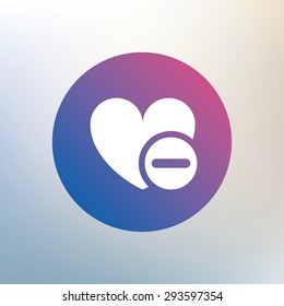 Heart sign icon. Remove lover symbol. Not love. Minus. Icon on blurred background. Vector