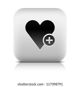 Heart sign web icon with plus glyph. Series buttons stone style. White rounded square shape with black shadow and gray reflection on white background. Vector illustration design element 8 eps