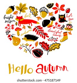 Heart silhouette from fall season nature objects. Vector greeting card with fox, owl, 
hedgehog, mushroom, rowan, acorn, grape, leaf, tea cup.  Background with Hello autumn hand drawn text