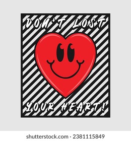 Heart smile emoji with don't lost your heart phrase. Positive quotes, typography design vector.
