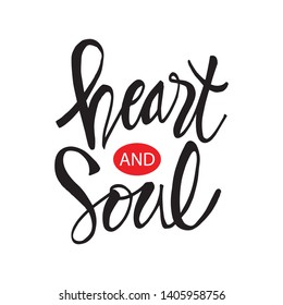 Heart and soul.  Hand lettering. 