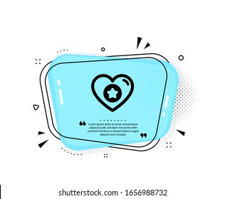 Heart and Star icon. Quote speech bubble. Favorite like sign. Positive feedback symbol. Quotation marks. Classic heart icon. Vector