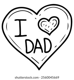 Heart with text I love dad hand drawn doodle. Father's Day holiday celebration. Daddy's greetings. Card for man. Vector line art illustration.