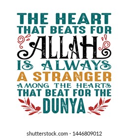 The heart that beats for Allah is always a stranger Muslim Quote and Saying. good for print