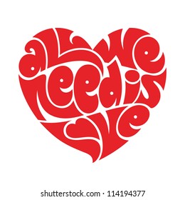 Heart Typography: All We Need Is Love. Love Typography. 