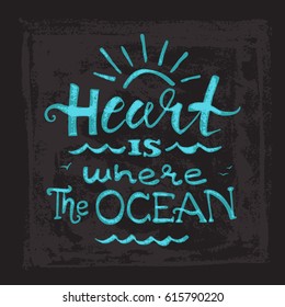 Heart is where the ocean - pattern print. vintage quote lettering.