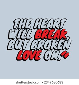 the heart will break but broken love on retro 70s and 60s style typography