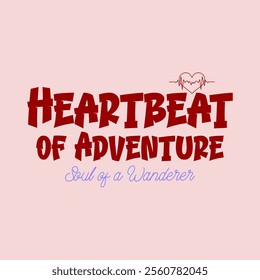 Heartbeat of adventure slogan typography, vector illustration, for t-shirt graphic.
