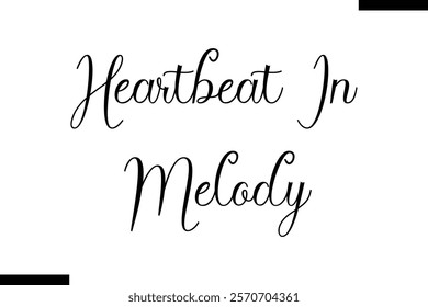 Heartbeat in melody Music typographic text saying