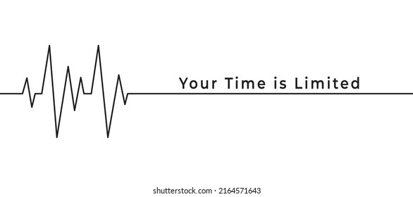 Heartbeat pulse line vector with your time is limited quotes. Design concept for Tatto and graphic design