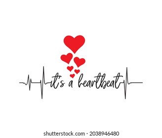 It's a heartbeat, vector. Hearts beat cardiogram illustration isolated on white background. Romantic love quotes, art, wall artwork