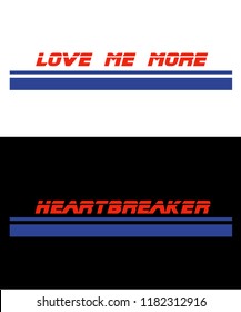 Heartbreak and love me more slogan graphic