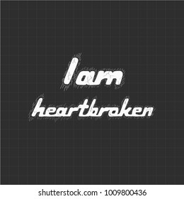 i am heartbroken calligraphy on black background