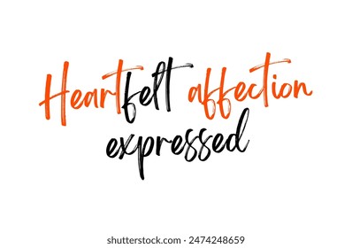 Heartfelt affection expressed Inspirational and motivational quotes, typography, fashion, art, designs: for prints, posters, cards, t shirt, coffee mug hoodies etc.