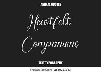 Heartfelt Companions Text typography Animal Quotes