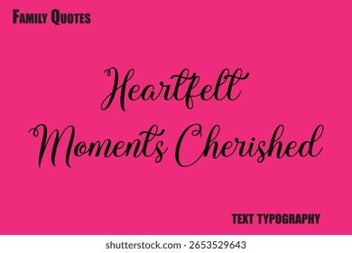 Heartfelt Moments Cherished Família texto tipografia Dizendo
