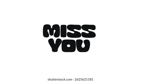 Heartfelt Quote Bold Phrase With Text Miss You. Emotional Message About Longing, Affection, And Connection. Ideal For Greeting Cards, Stickers, Digital Posts. Vector Illustration.