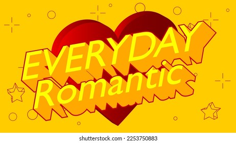 Hearts with Everyday Romantic text. Abstract Heart holiday background cartoon illustration.