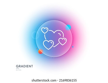 Hearts line icon. Gradient blur button with glassmorphism. Favorite like sign. Positive feedback symbol. Transparent glass design. Heart line icon. Vector