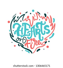 Hearts on fire. Bright letters. Modern hand drawn lettering. Colourful lettering for postcards and banners. Motivational calligraphy poster. Stylish font typography. Abstract type. Valentine's Day.