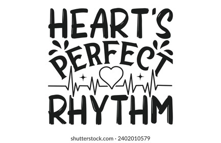 Heart's Perfect Rhythm - Valentines Day T- Shirt Design,  Typography T-Shirt  Design, For Stickers, Templet, Mugs, Etc. Vector EPS 10 FILS.