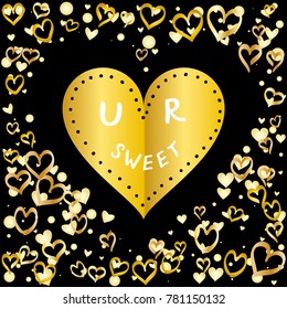 Hearts shaped frame or border Valentines day background with random hand drawn falling golden hearts and "You are sweet" gift cardisolated on black.