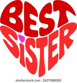 Heart-Shaped "Best Sister" Typography Vector | Romantic Distorted Text Design with Transparent Background	