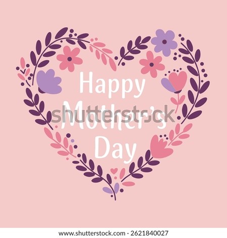 A heart-shaped frame made of stylized flowers and leaves, with "Happy Mother's Day" in the center. Pink and purple hues create a soft, celebratory feel.