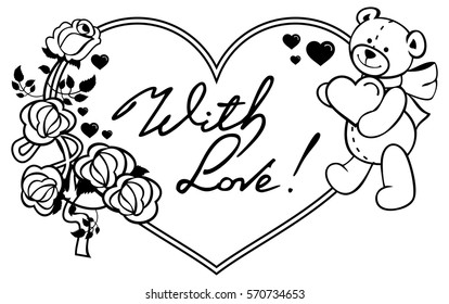 Heart-shaped frame with outline roses, teddy bear holding heart written phrase "With love!". Valentine Day background. Vector clip art.