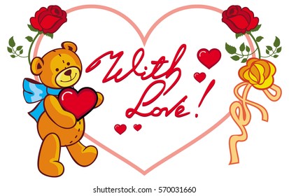 Heart-shaped frame with red roses, teddy bear holding heart and written phrase "With love!". Valentine Day background. Vector clip art.