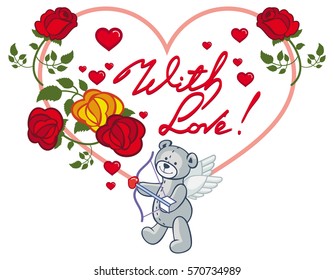 Heart-shaped frame with red roses, teddy bear, looks like a Cupid and written phrase "With love!". Valentine Day background. Vector clip art.