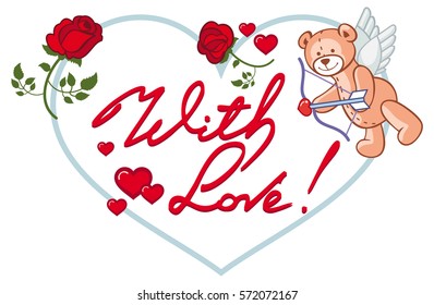 Heart-shaped frame with red roses, teddy bear, looks like a Cupid and written phrase "With love!". Valentine Day background. Vector clip art.