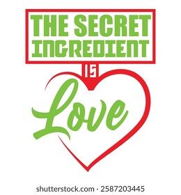 Heartwarming food-inspired quote 'The secret ingredient is love' with a heart shape.