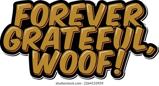 A heartwarming lettering vector design that expresses gratitude for our furry friends. The quote "Forever grateful, woof!" is a powerful statement that captures the bond between humans and dogs.