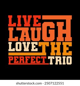 Heartwarming "Live Laugh Love: The Perfect Trio" Vector Graphic for Motivational and Family Content