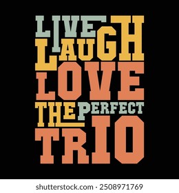 Heartwarming "Live Laugh Love: The Perfect Trio" Vector Graphic for Motivational and Family Content