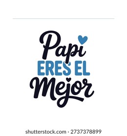A heartwarming Papi Eres El Mejor typographic design with a blue heart accent