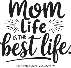 Heartwarming Typography Design - Mom Life Is The Best Life