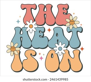 The heat is on Retro Groovy T-shirt, Summer T-shirt Design, Summer Vibes, Beach Quotes, Beach Vibes, Summer Quote, 70s Retro, Ocean, Vacation Quotes, Cut Files For Cricut and Silhouette