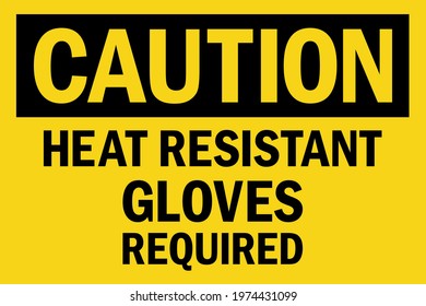 Heat Resistant Gloves Required Caution sign. Black on yellow background. Flammable safety signs and symbols.