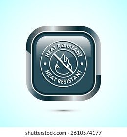 Heat resistant icon design illustration, Heat resistant label sign symbol, Gray color square button design