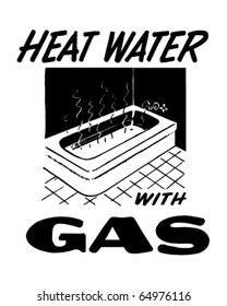 Heat Water With Gas - Ad Header - Retro Clipart Illustration