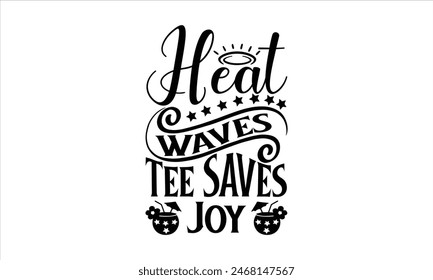 Heat Waves Tee Saves Joy - summer T shirt Design, Bundle of summer typography t-shirt design, Summer quotes typography lettering design for t shirt and merchandise, Hand drawn and Calligraphy