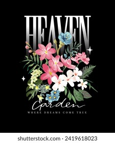 heaven garden calligraphy slogan with wild flower hand drawn vector illustration on black background