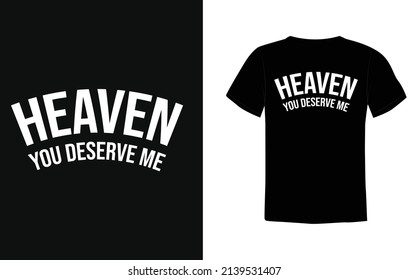 Heaven, You Deserve me, shirt design editable vector