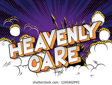 Heavenly Care - Vector illustrated comic book style phrase.