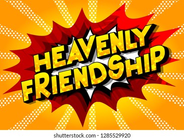 Heavenly Friendship - Vector illustrated comic book style phrase on abstract background.