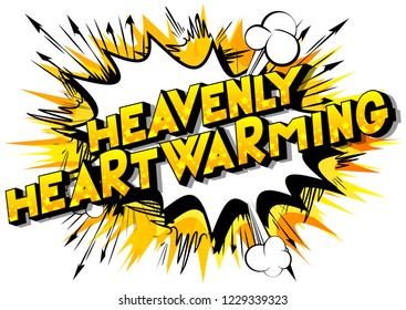 Heavenly Heartwarming - Vector illustrated comic book style phrase.